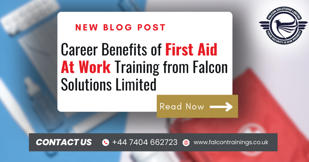 Career Benefits of First Aid At Work Training from Falcon Solutions Limited